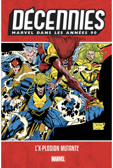 Les Décennies Marvel Années 90 : L'X-plosion mutante