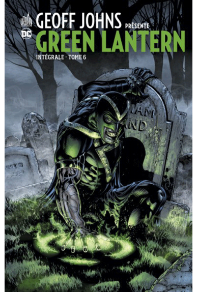 GEOFF JOHNS Présente GREEN LANTERN Intégrale Tome 6 GEOFF JOHNS Présente GREEN LANTERN Intégrale Tome 6