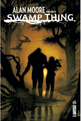 Alan Moore Présente Swamp Thing Tome 3