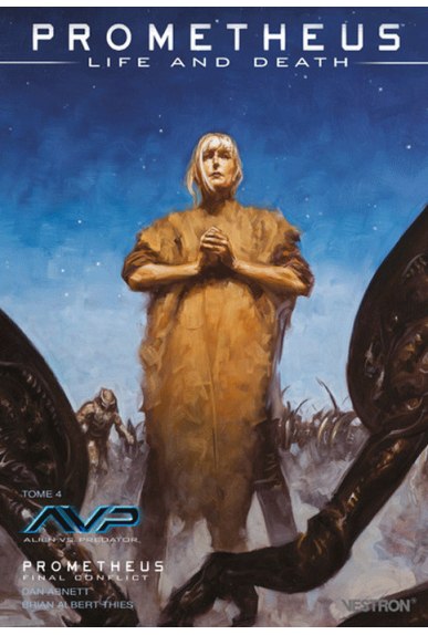 Prometheus : Life and Death Tome 4 - AvP Final Conflict