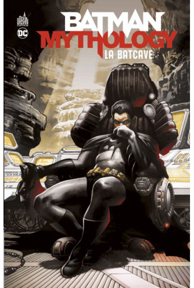 Batman Mythology : La Batcave Batman Mythology : La Batcave