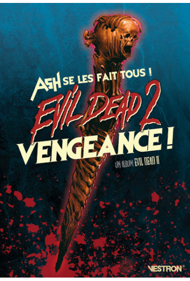 Evil Dead 2 : Vengeance ! Ash se les fait tous ! Evil Dead 2 : Vengeance ! Ash se les fait tous !