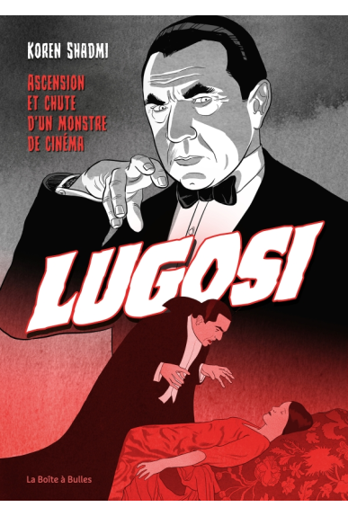 Bela Lugosi : Ascension et chute d'un monstre de cinéma