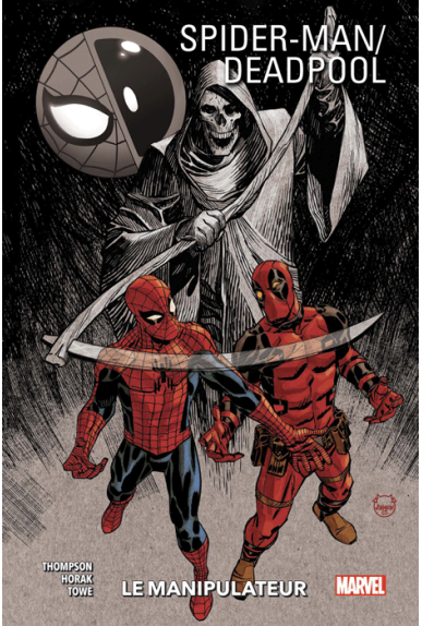 Spider-Man / Deadpool Tome 3 : Le Manipulateur