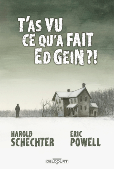 T'as vu ce qu'a fait Ed Gein ?! T'as vu ce qu'a fait Ed Gein ?!