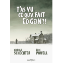 T'as vu ce qu'a fait Ed Gein ?!