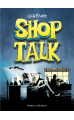 Shop Talk