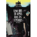 Celui que tu aimes dans les ténèbres