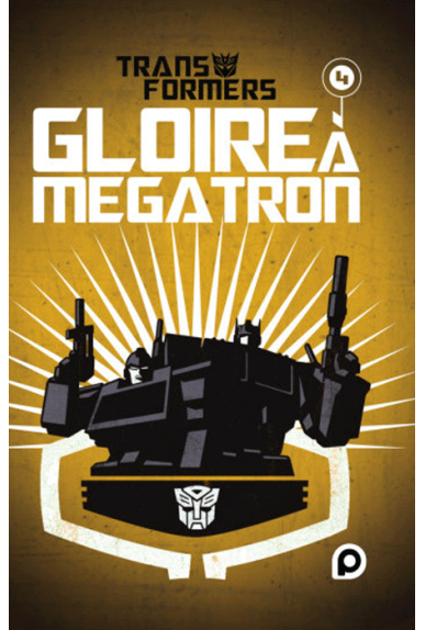Transformers : Gloire à Mégatron Tome 4 Transformers : Gloire à Mégatron Tome 4