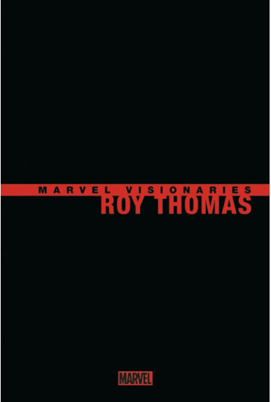 Roy Thomas : Marvel Visionaries Roy Thomas : Marvel Visionaries