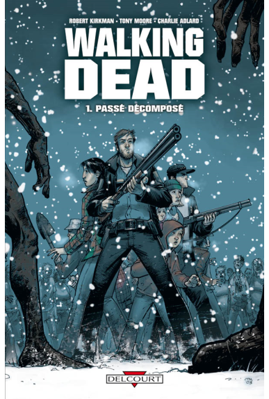 WALKING DEAD Tome 1 - PASSÉ DÉCOMPOSÉ WALKING DEAD Tome 1 - PASSÉ DÉCOMPOSÉ