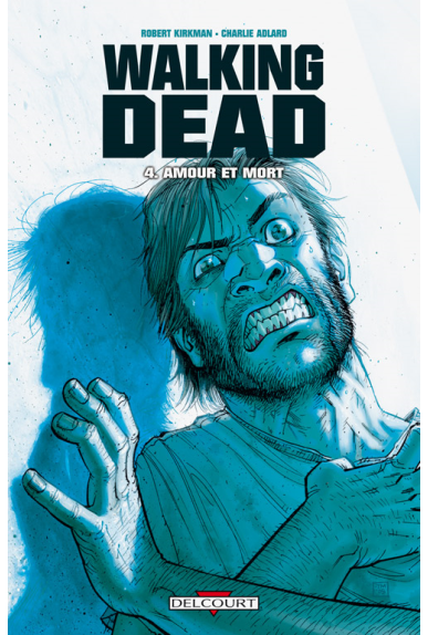 WALKING DEAD Tome 4 - AMOUR ET MORT WALKING DEAD Tome 4 - AMOUR ET MORT