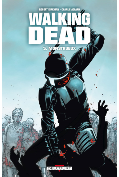 WALKING DEAD Tome 5 - MONSTRUEUX WALKING DEAD Tome 5 - MONSTRUEUX