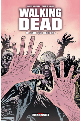 WALKING DEAD Tome 9 - CEUX QUI RESTENT