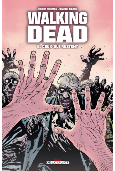 WALKING DEAD Tome 9 - CEUX QUI RESTENT