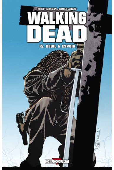 WALKING DEAD Tome 15 - DEUIL ET ESPOIR WALKING DEAD Tome 15 - DEUIL ET ESPOIR