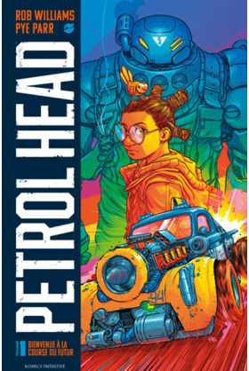 Petrol Head Tome 1 : Bienvenue à la course du futur Komics Initiative Excalibur Comics