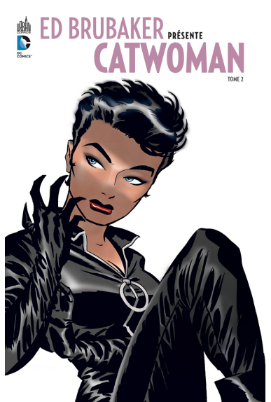 ED BRUBAKER PRÉSENTE CATWOMAN TOME 2