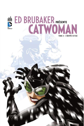 ED BRUBAKER PRÉSENTE CATWOMAN TOME 4