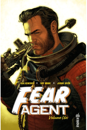 Fear Agent Intégrale Volume 1