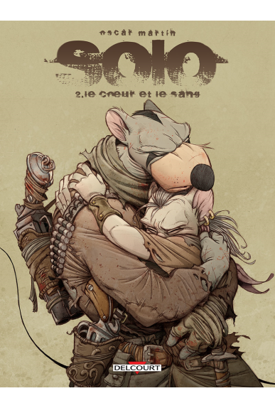 SOLO Tome 1 - LES SURVIVANTS DU CHAOS SOLO Tome 1 - LES SURVIVANTS DU CHAOS