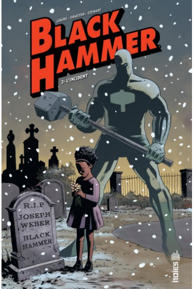Black Hammer Tome 1 : Origines Secrètes Black Hammer Tome 1 : Origines Secrètes