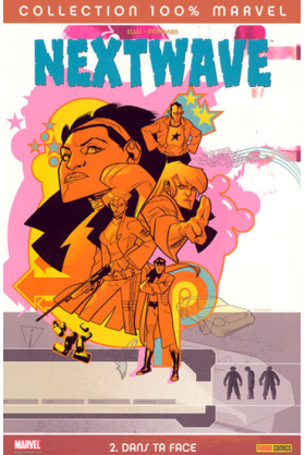 Nextwave tome 2 : Dans ta face