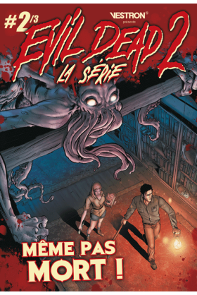 Evil Dead 2 Tome 2 : Même pas mort !