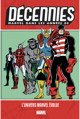 Les Décennies Marvel Années 80 : Merveilleuses évolutions